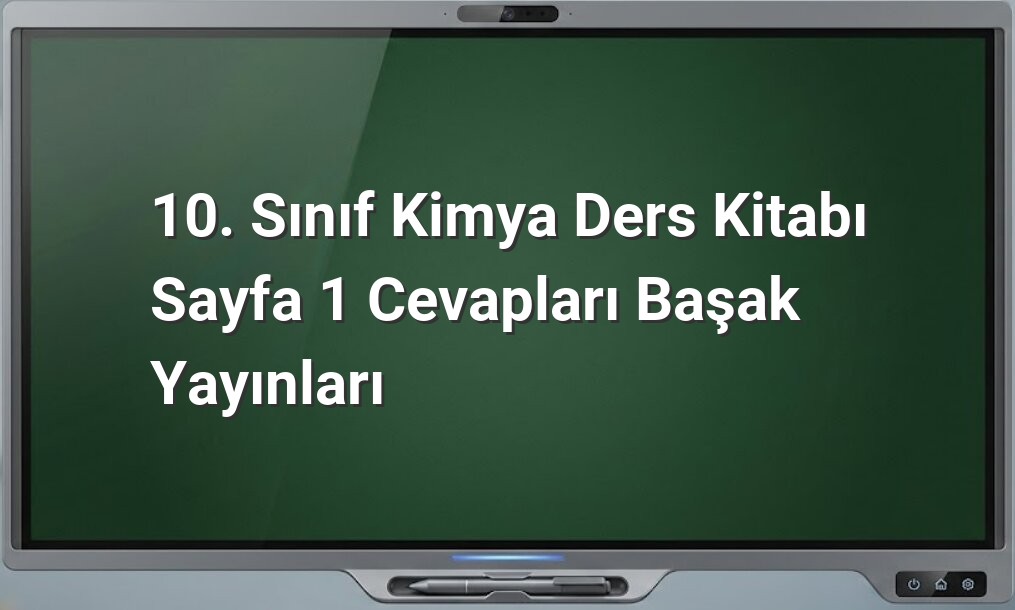10. Sınıf Kimya Ders Kitabı Sayfa 1