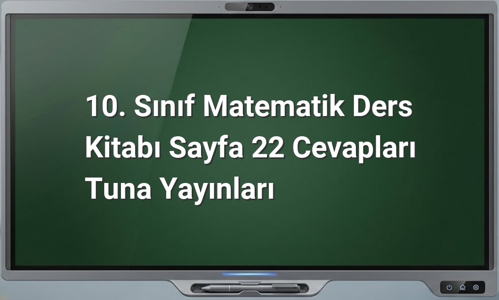 10. Sınıf Matematik Sayfa 22 Cevapları