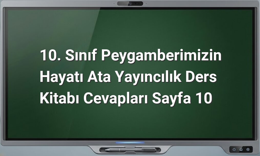 Peygamberimizin Hayatı Sayfa 10 Cevapları