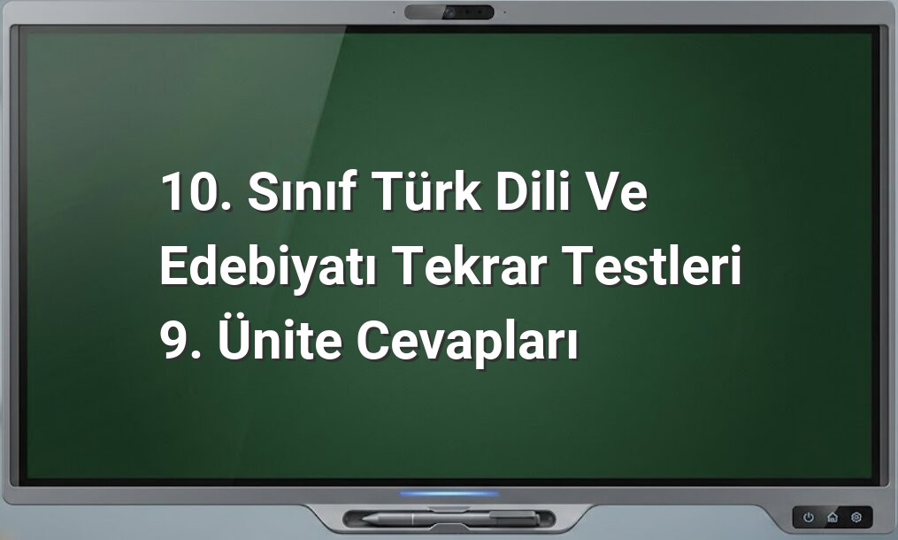 10. Sınıf Türk Dili ve Edebiyatı 9. Ünite Cevapları