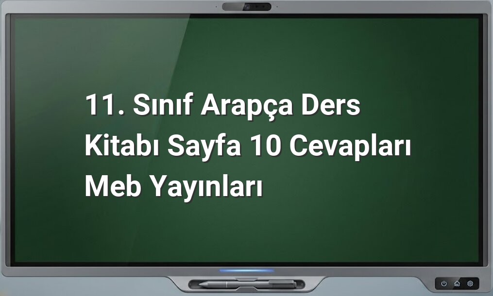 11. Sınıf Arapça Sayfa 10 Cevapları