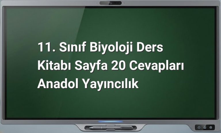 11. Sınıf Biyoloji Sayfa 20 Cevapları
