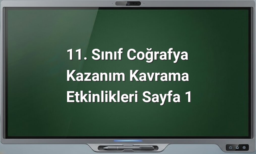 11. Sınıf Coğrafya etkinlikleri