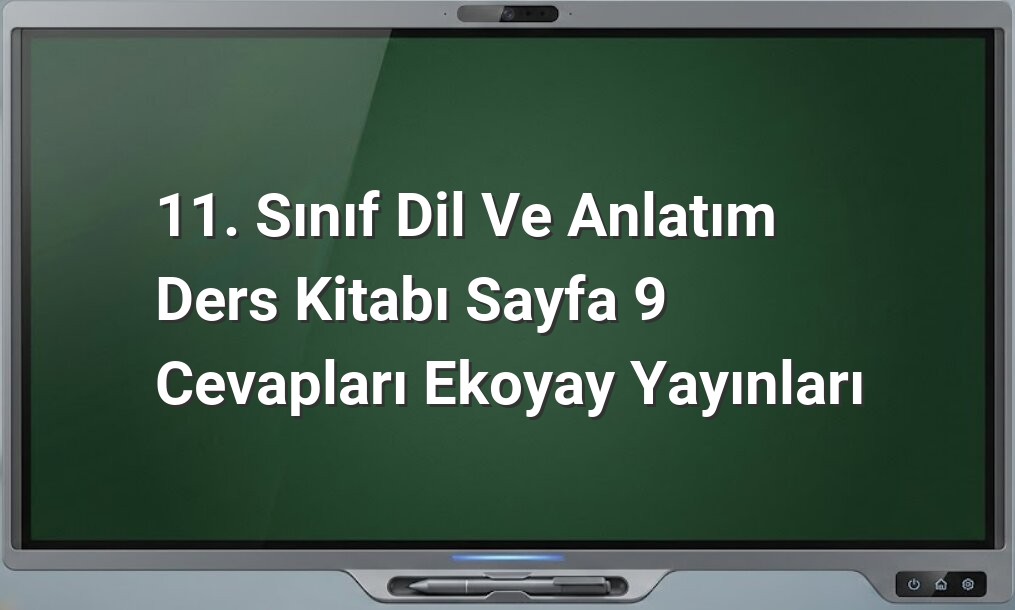 11. sınıf dil ve anlatım cevapları