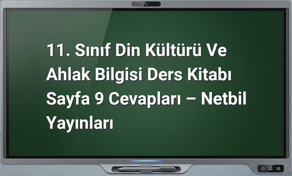 Din Kültürü 11. Sınıf Sayfa 9 Cevapları