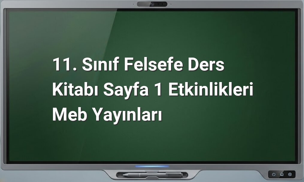 11. Sınıf Felsefe Sayfa 1