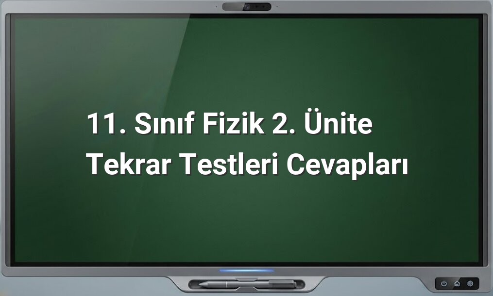 11. Sınıf Fizik Tekrar Testleri