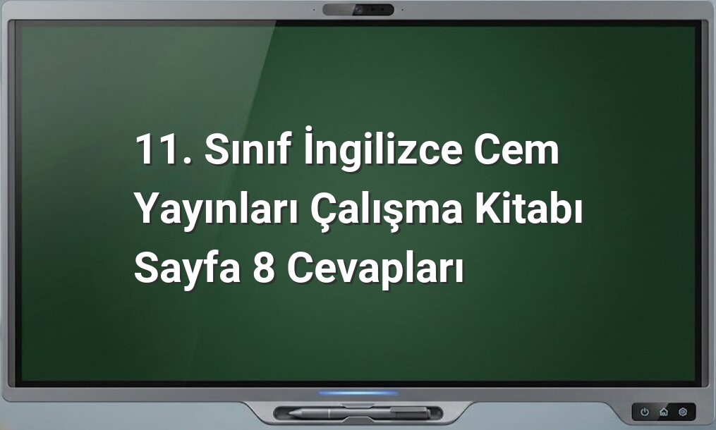 11. Sınıf İngilizce çalışma kitabı sayfa 8