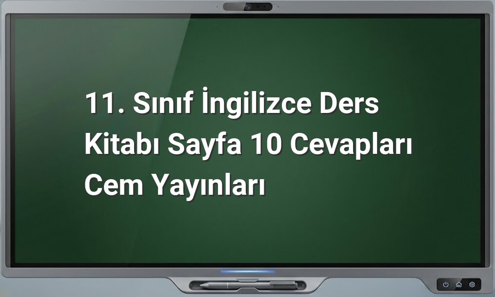 11. sınıf İngilizce sayfa 10 cevapları