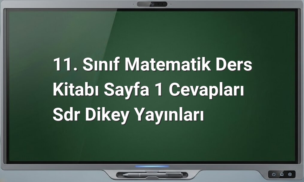 11. Sınıf Matematik Sayfa 1 Cevapları