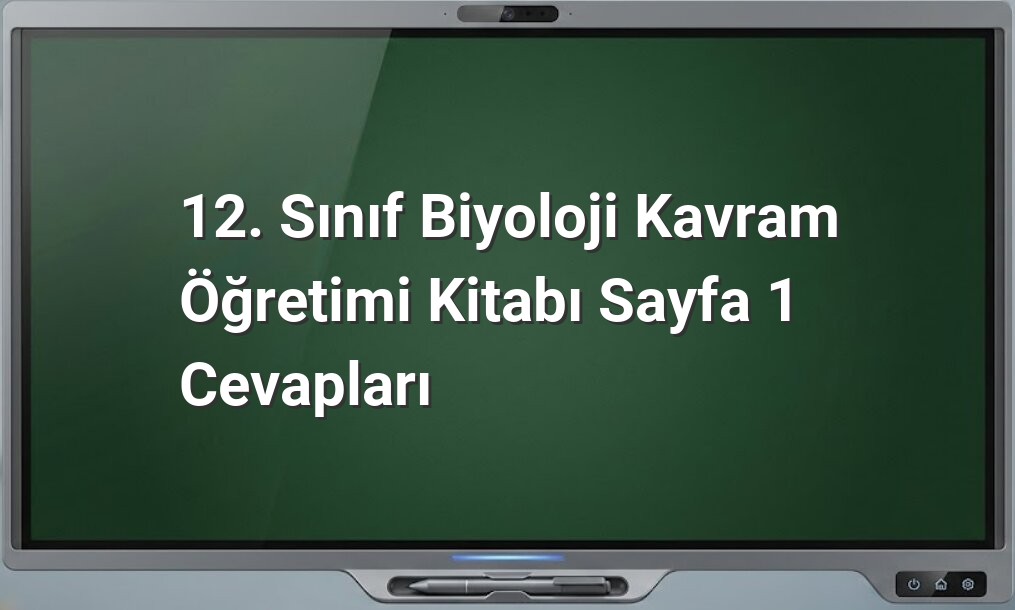 12. Sınıf Biyoloji Kitabı Cevapları