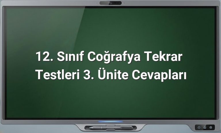 12. Sınıf Coğrafya Tekrar Testleri Cevapları