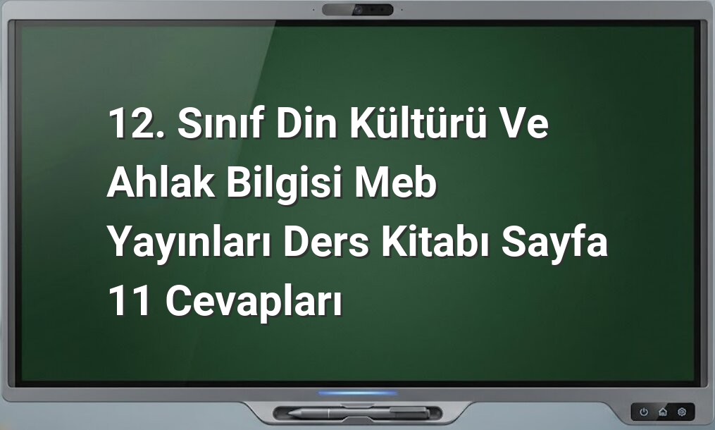 Din Kültürü 12. Sınıf Sayfa 11 Cevapları
