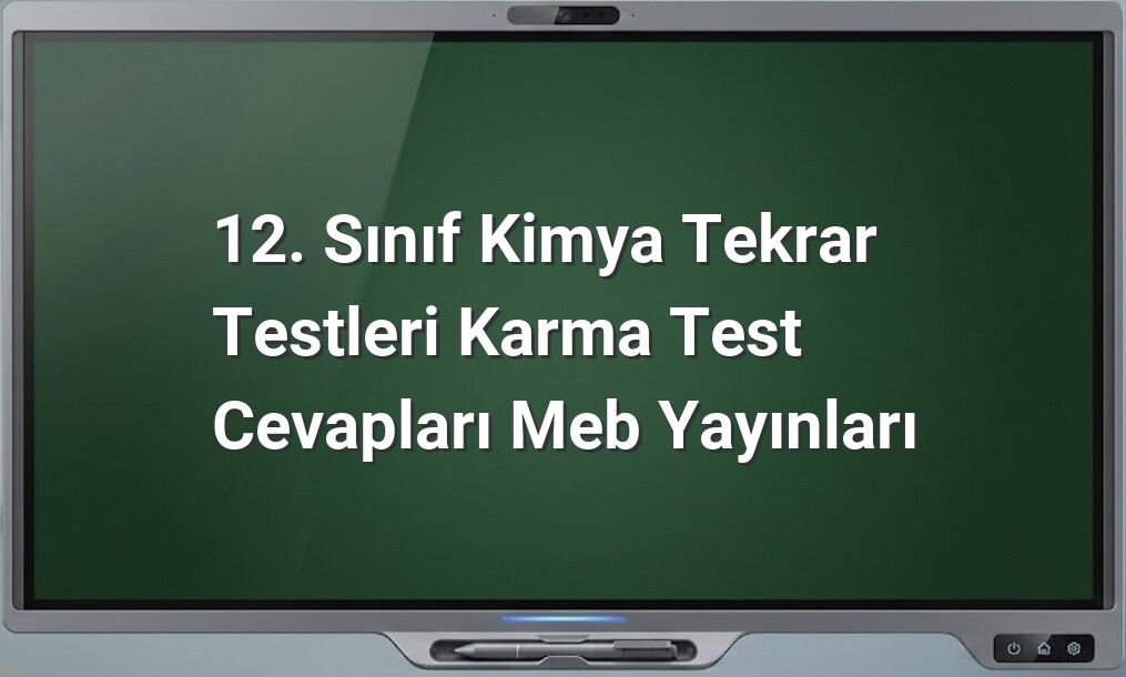 12. Sınıf Kimya Tekrar Testleri Cevapları