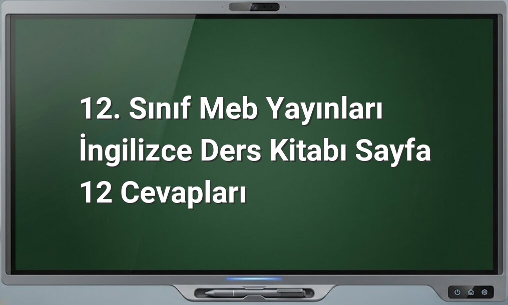 12. Sınıf İngilizce Sayfa 12 Cevapları