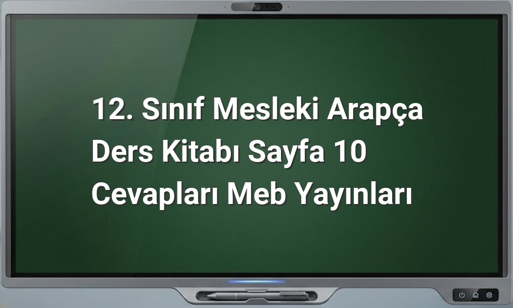 12. Sınıf Mesleki Arapça Sayfa 10 Cevapları