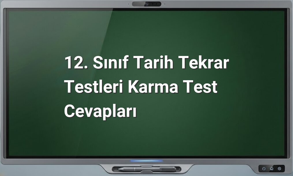 12. Sınıf Tarih Karma Test Cevapları