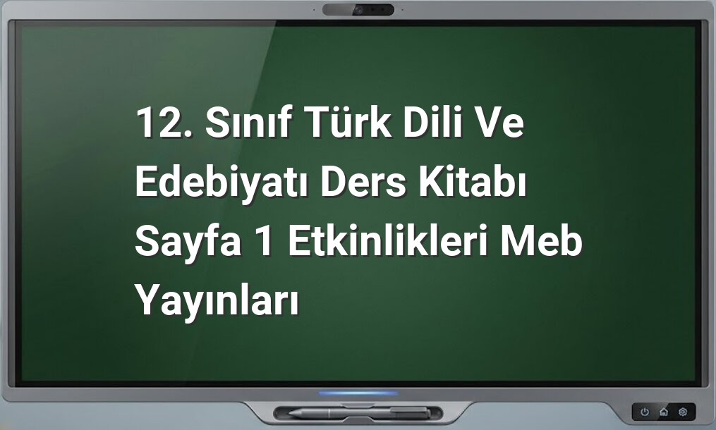 12. Sınıf Türk Dili ve Edebiyatı etkinlikleri