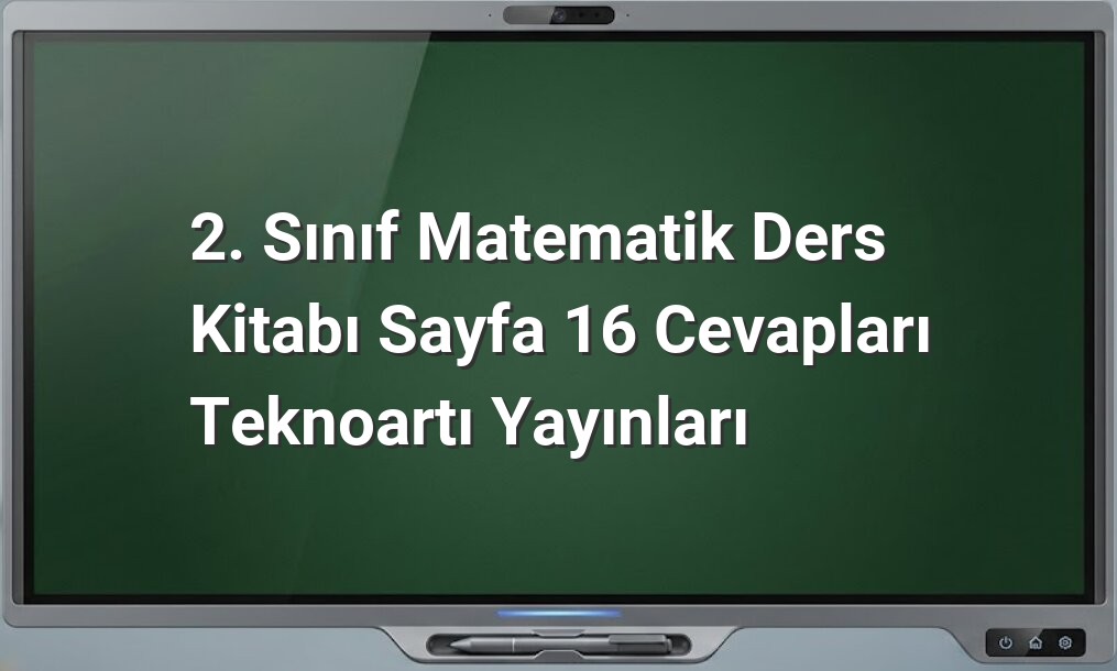 2. Sınıf Matematik Sayfa 16 Cevapları