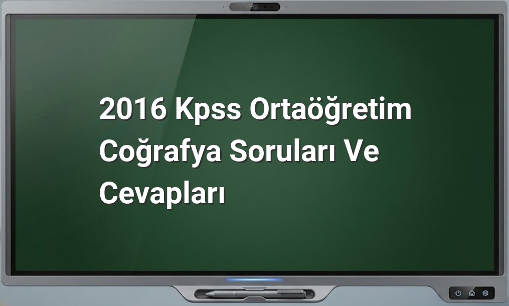 2016 KPSS Coğrafya Soruları