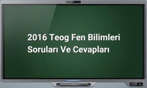 2016 TEOG Fen Bilimleri Soruları