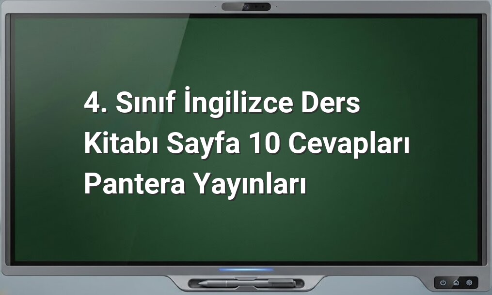 4. Sınıf İngilizce Sayfa 10 Cevapları
