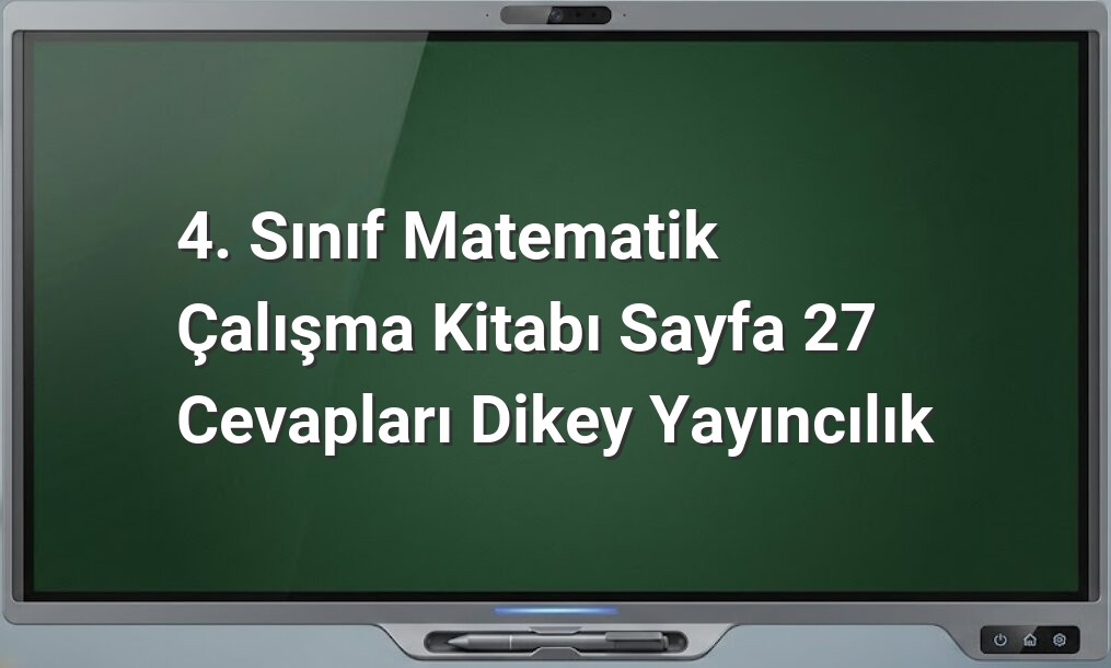4. Sınıf Matematik Sayfa 27 Cevapları