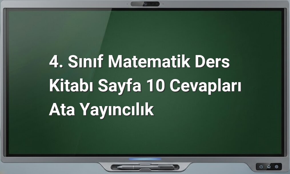 4. Sınıf Matematik Sayfa 10 Cevapları