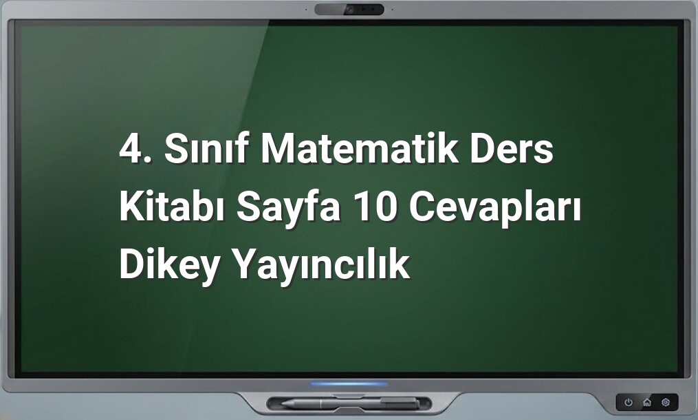 4. Sınıf Matematik Sayfa 10 Cevapları