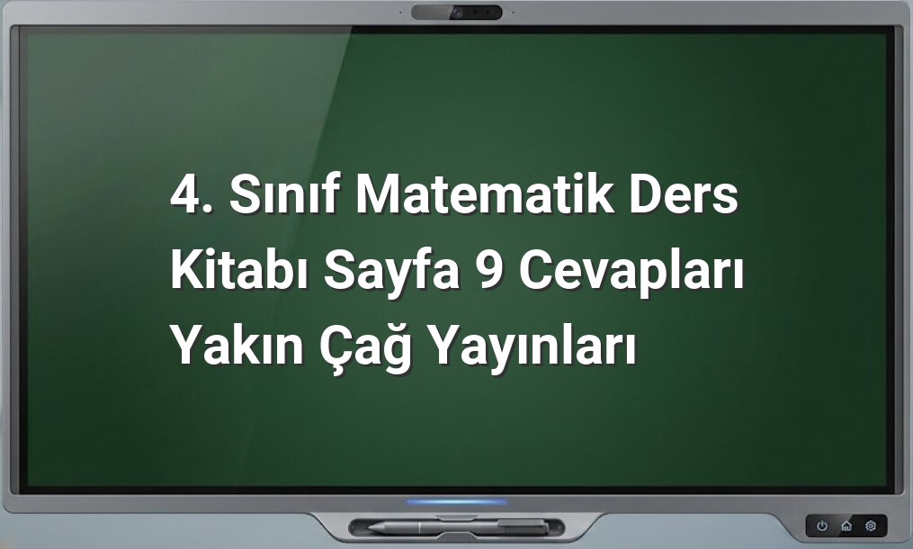4. Sınıf Matematik Sayfa 9 Cevapları