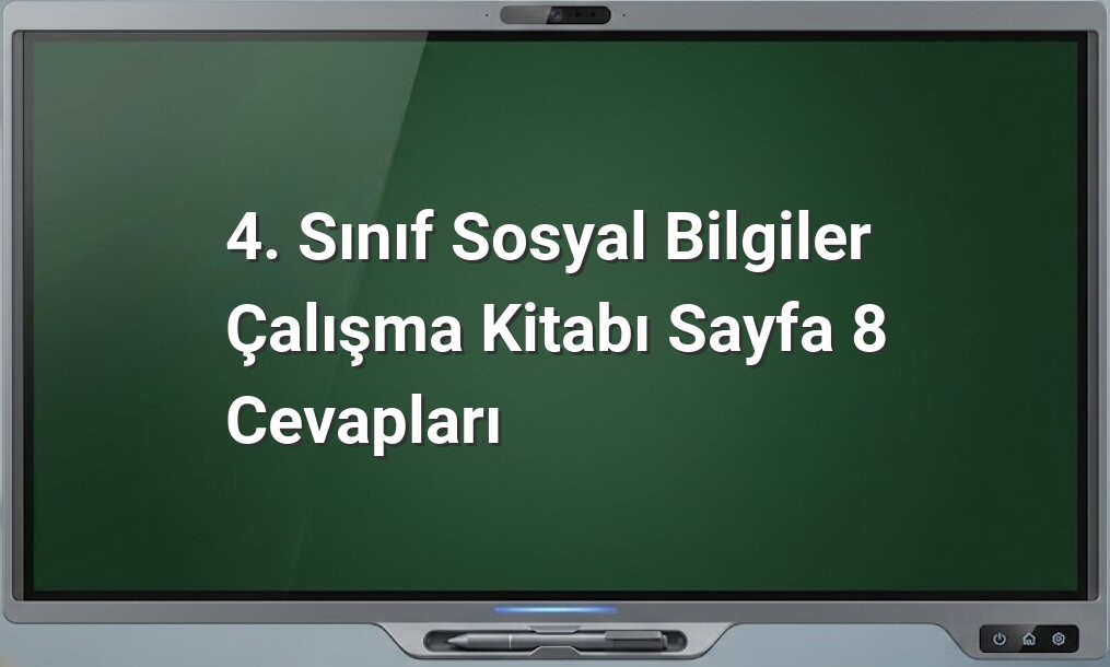 4. Sınıf Sosyal Bilgiler Sayfa 8 Cevapları