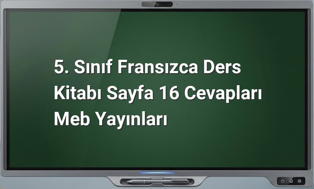 5. Sınıf Fransızca Sayfa 16 Cevapları