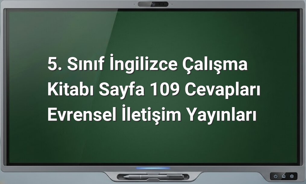 5. Sınıf İngilizce sayfa 109 cevapları