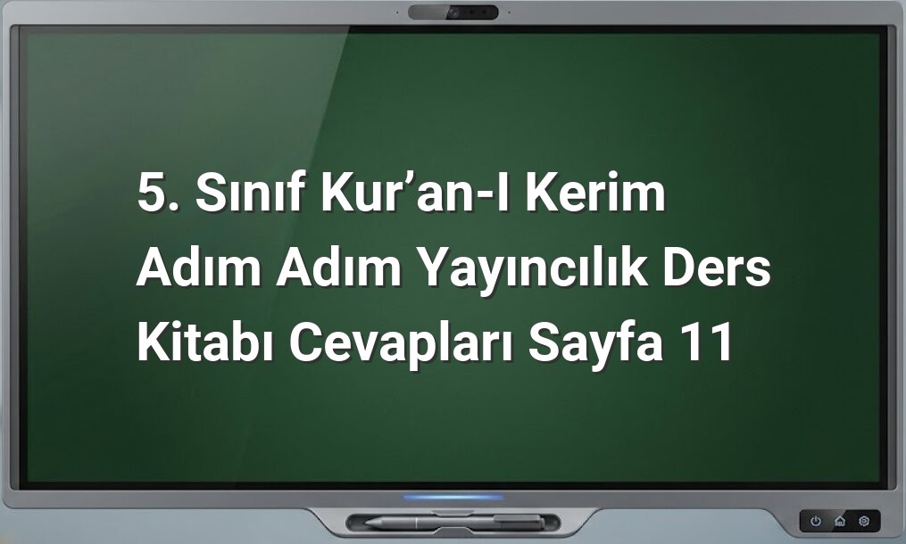 5. Sınıf Kur'an-ı Kerim Sayfa 11 Cevapları