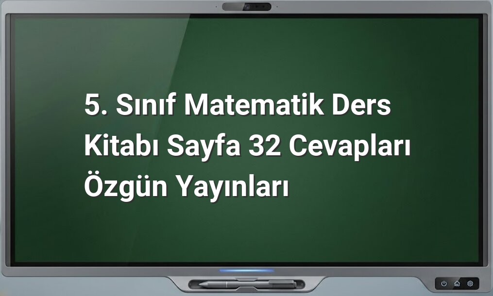 5. Sınıf Matematik Sayfa 32 Cevapları