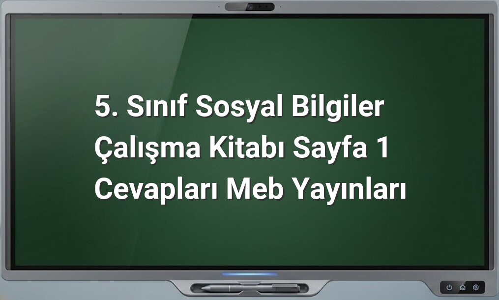 5. Sınıf Sosyal Bilgiler Sayfa 1 Cevapları
