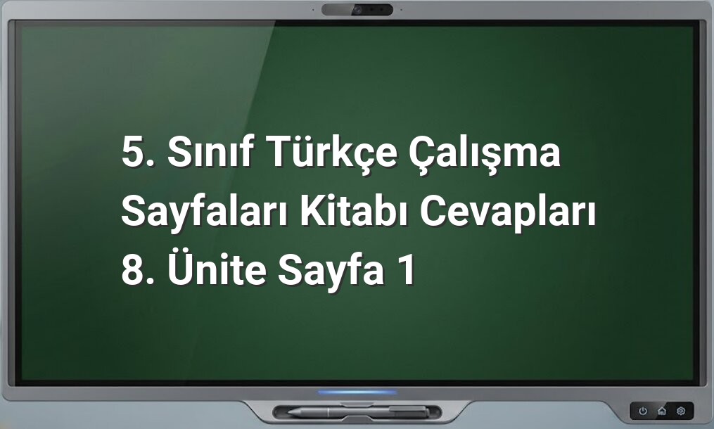 5. Sınıf Türkçe 8. Ünite cevapları