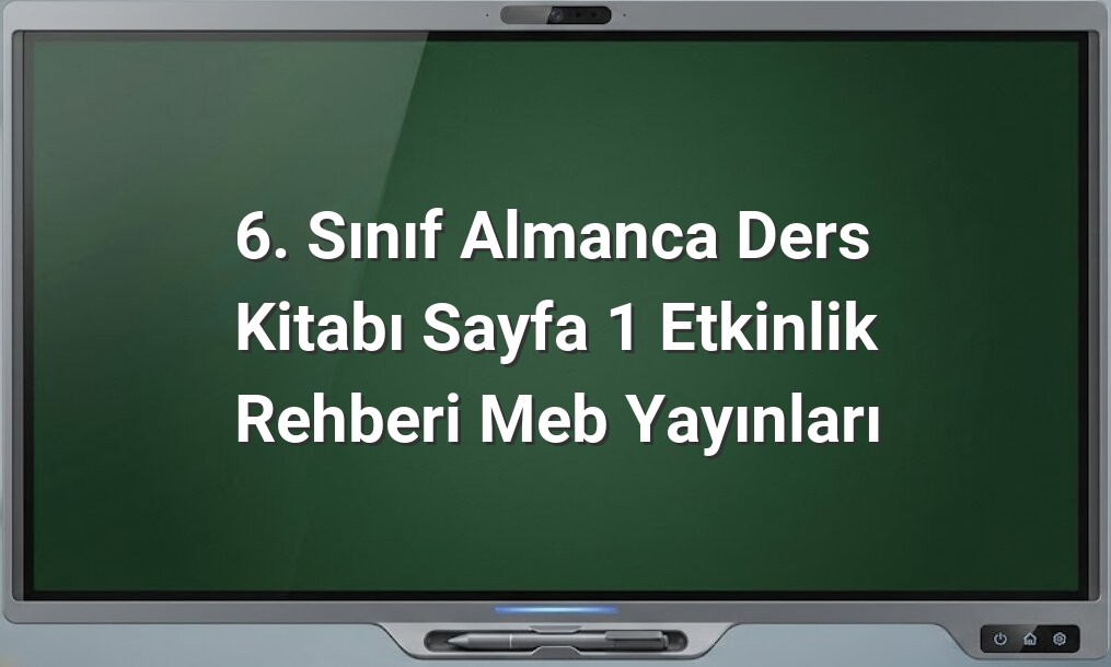 6. Sınıf Almanca ders kitabı sayfa 1