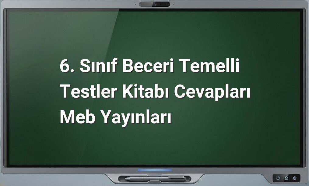 6. Sınıf Beceri Temelli Testler