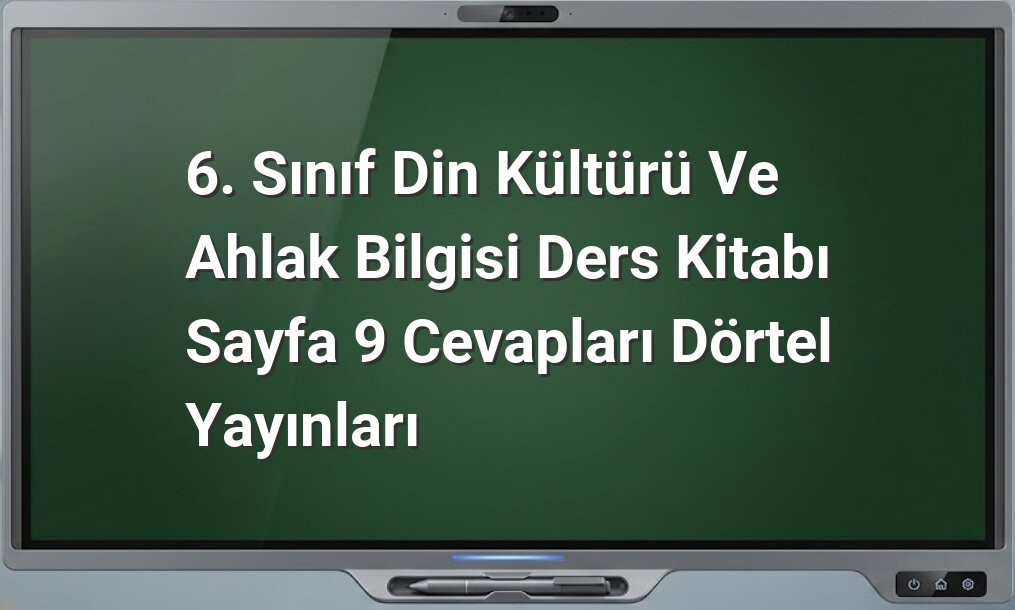 Din Kültürü 6. Sınıf Sayfa 9 Cevapları