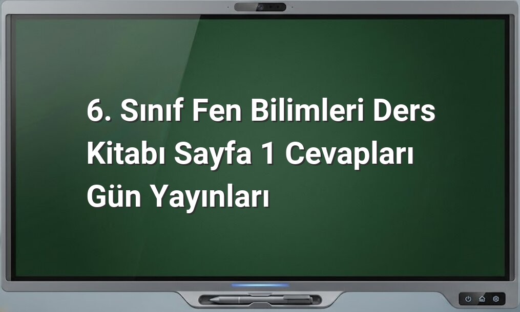 6. Sınıf Fen Bilimleri giriş etkinlikleri
