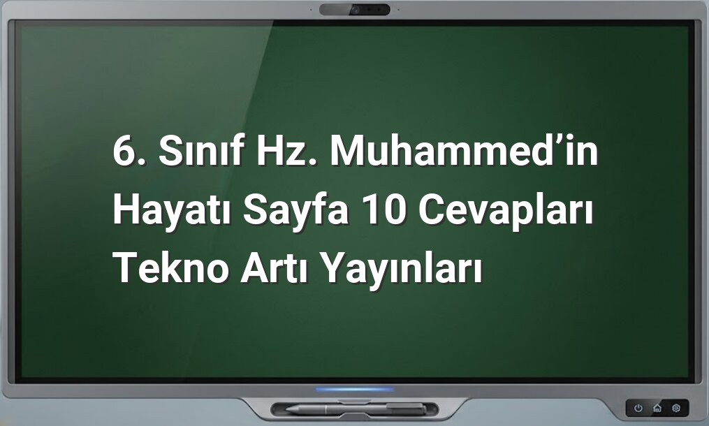 Hz. Muhammed'in Hayatı Sayfa 10 Cevapları