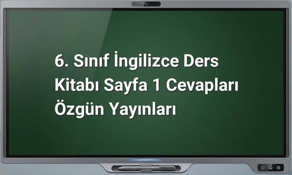 6. Sınıf İngilizce Sayfa 1 Cevapları