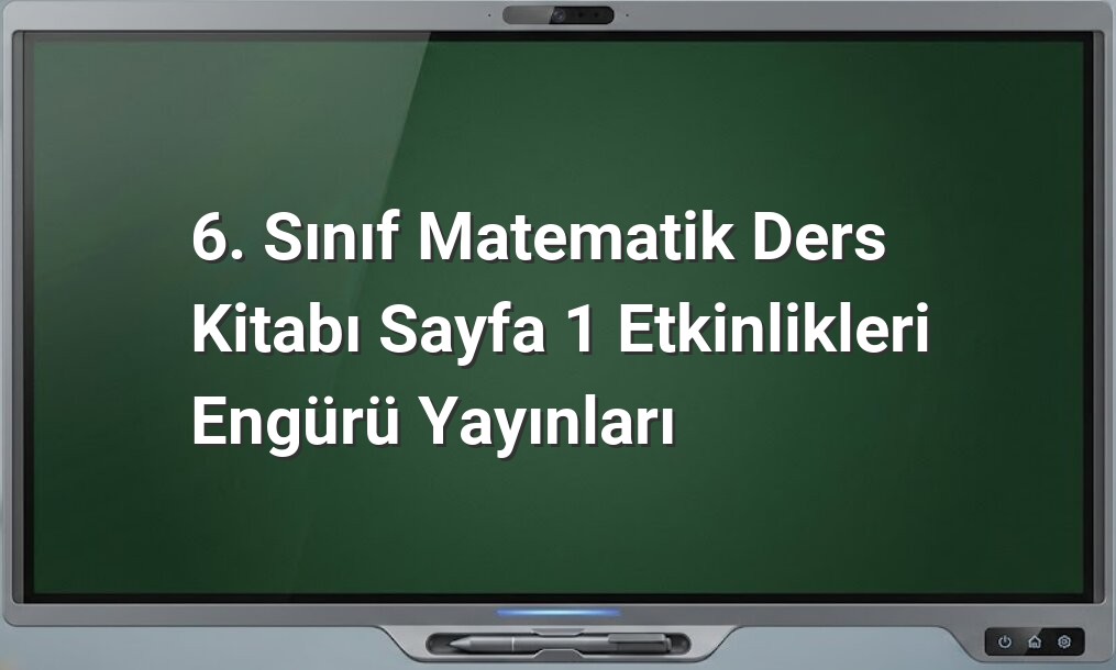 6. Sınıf Matematik Sayfa 1 Etkinlikleri