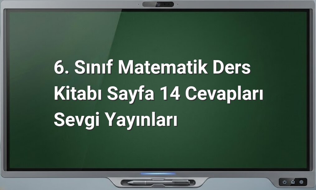 6. Sınıf Matematik Sayfa 14 Cevapları