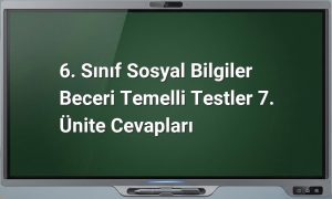 6. Sınıf Sosyal Bilgiler 7. Ünite Cevapları