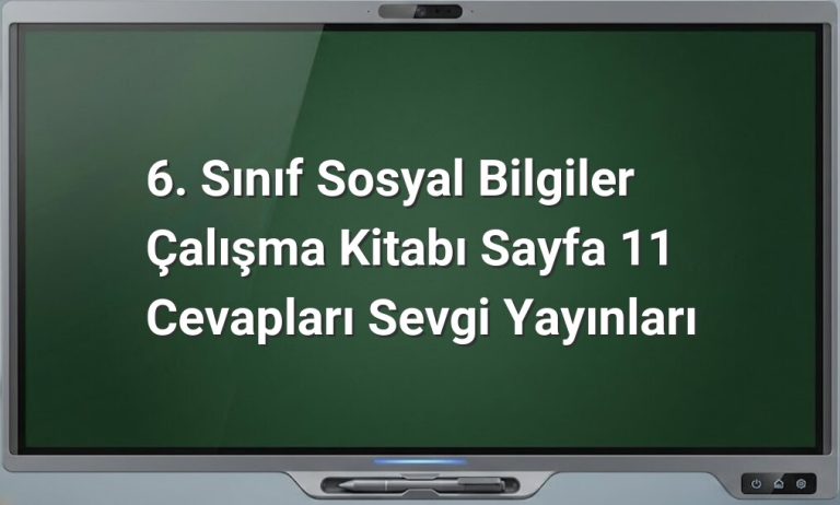 Sosyal Bilgiler 6. Sınıf Sayfa 11 Cevapları