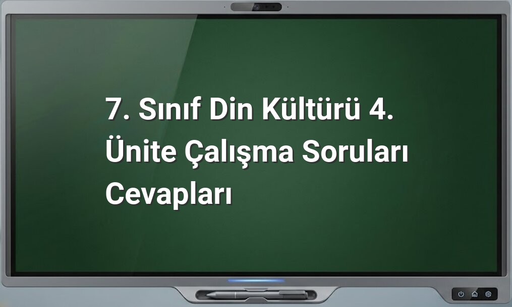 7. sınıf din kültürü 4. ünite cevapları