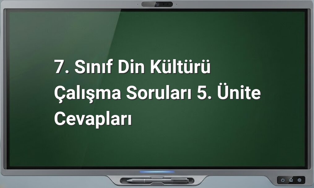 Din Kültürü 7. Sınıf 5. Ünite Cevapları