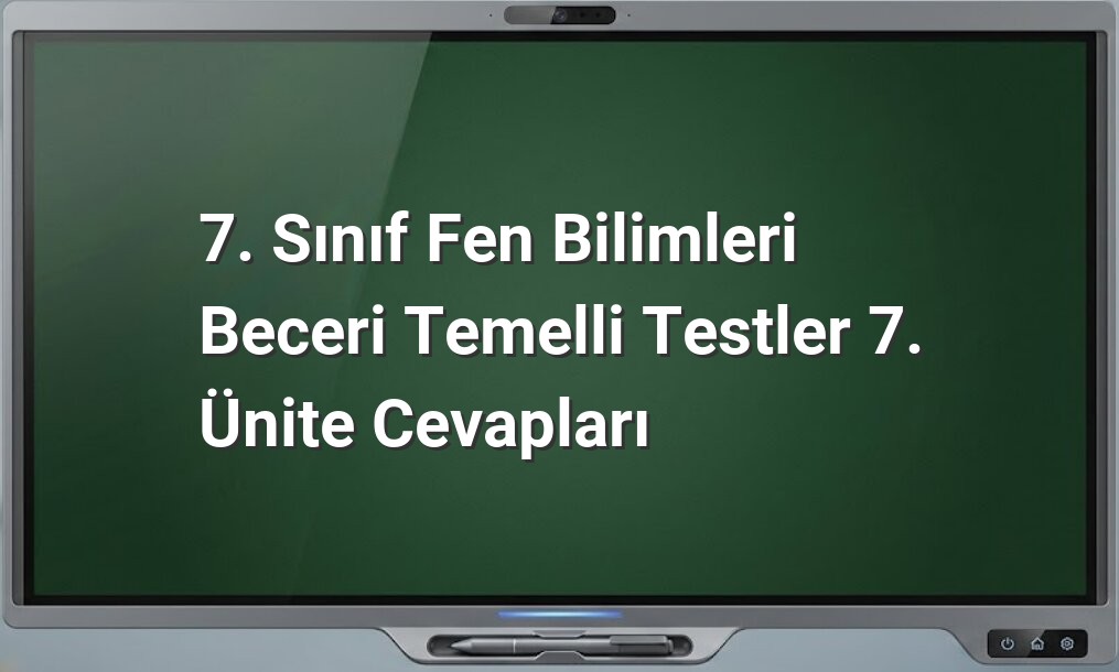 7. Sınıf Fen Bilimleri Test Cevapları